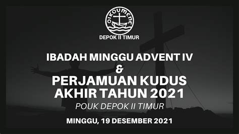 Ibadah Minggu Advent Iv Perjamuan Kudus Akhir Tahun Pouk Depok