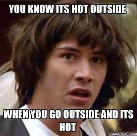 Hot Weather Memes That Ll Help You Cool Down Sayingimages