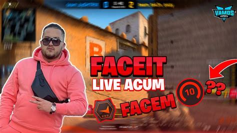 LIVE CS GO ROMANIA FACEIT FULLSTACK LEVEL 10 3500 ELO W FRIENDS