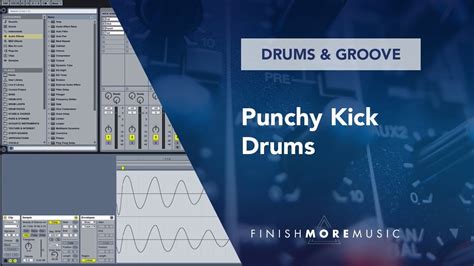 Ableton Drums And Groove Tutorial Punchy Kick Drums Youtube