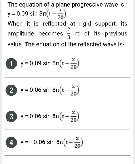 The Equation Of A Plane Progressive Wave Is Y 0 09 Sin 8 T When