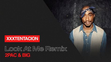 Xxxtentacion Look At Me Remix Ft 2pac And Big Youtube