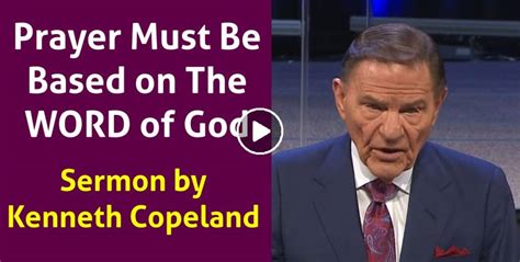 Kenneth Copeland Watch Sermon Prayer Must Be Based On The Word Of God