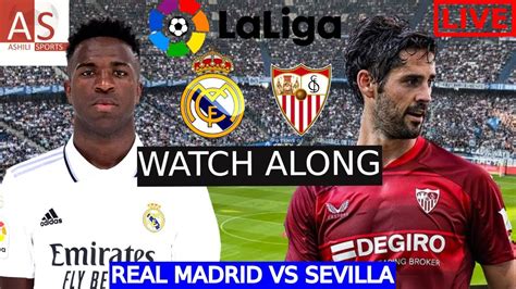 Real Madrid Vs Sevilla Live Stream Laliga Watch Along Youtube