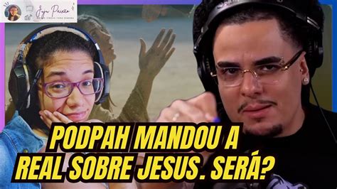 REACT PODPAH REVELA ALGO SUPER NOVO SOBRE A BÍBLIA E JESUS YouTube