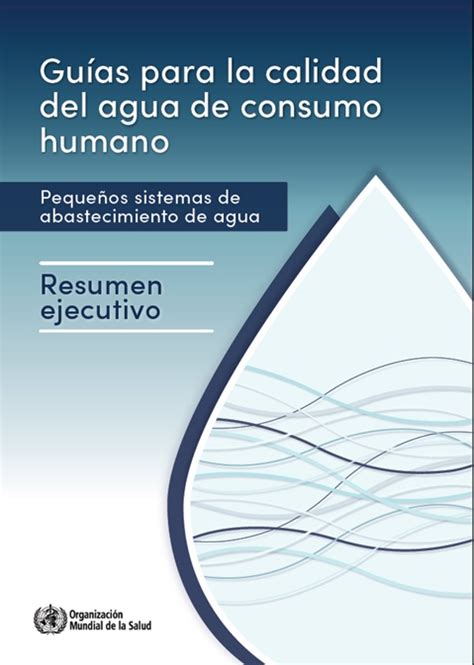 Guías para la calidad del agua de consumo humano pequeños sistemas de