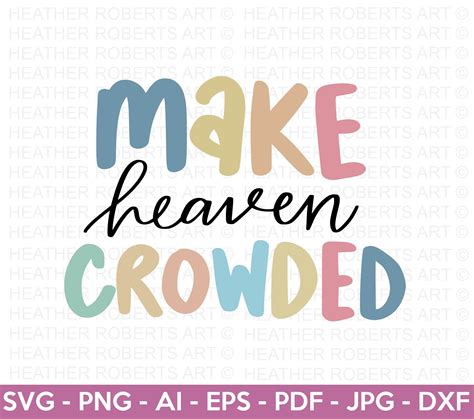 Make Heaven Crowded Svg Religious Quote Svg Jesus Christian Etsy