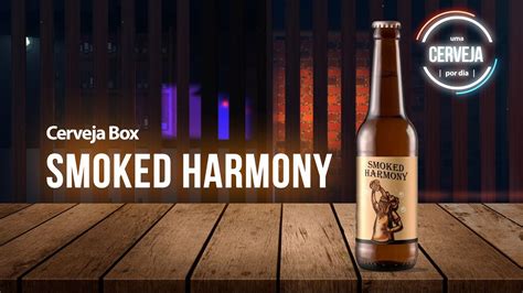 Smoked Harmony Cerveja Box Uma Cerveja Por Dia Youtube