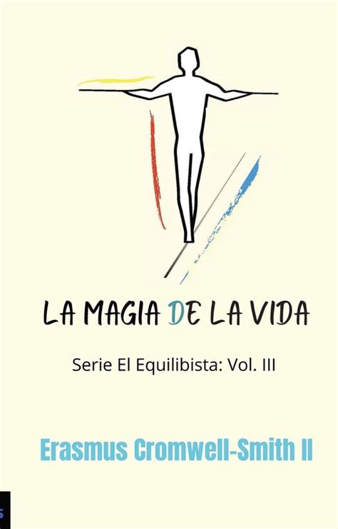 El Equilibrista 3 La Magia De La Vida Ebook Erasmus Cromwell Smith