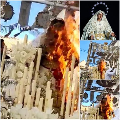 Imagen De La Virgen Se Incendia En La Procesi N Del Domingo De Ramos