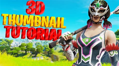 How To Make 3d Fortnite Thumbnails Full Tutorial Youtube