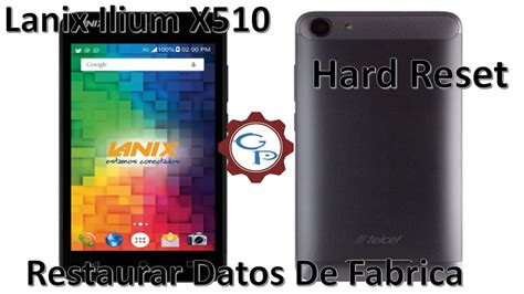 Hard Reset Lanix Ilium X510 Restaurar Datos De Fabrica GaryPC