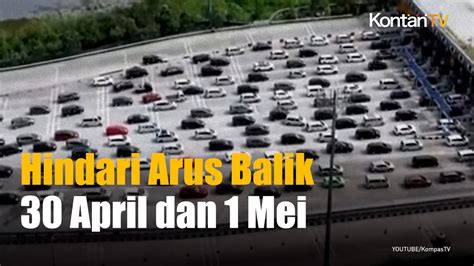 Hindari Puncak Arus Balik Kedua Pada April Dan Mei Youtube