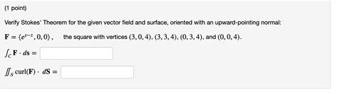 Solved Verify Stokes Theorem For The Given Vector Field And