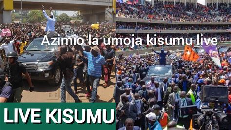 Raila Live Kisumu Azimio La Umoja Kisumu Today Uhuru And Raila Live