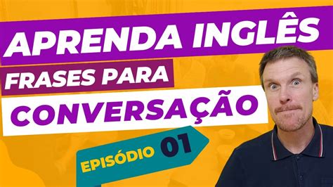 Aula De Inglês Para Conversação Com 50 Frases Iniciantes Aprenda Inglês Falando 01 Youtube