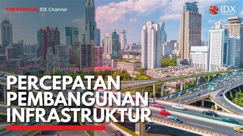 Percepatan Pembangunan Infrastruktur Idx Channel Youtube