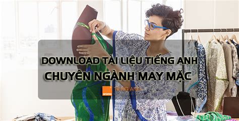 Download tài liệu tiếng anh chuyên ngành may mặc