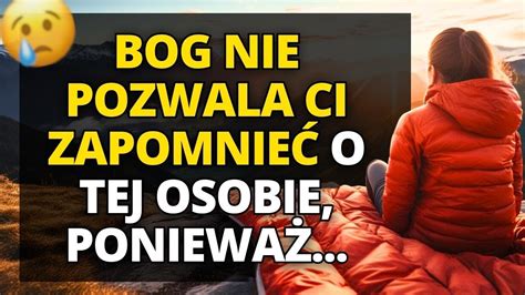 4 POWODY DLACZEGO BOG NIE POZWALA CI ZAPOMNIEĆ O TEJ OSOBIE