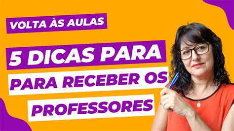 5 Dicas para receber os Professores na volta às aulas 1ª Parte YouTube