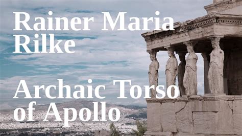 Rainer Maria Rilke Archaic Torso Of Apollo YouTube