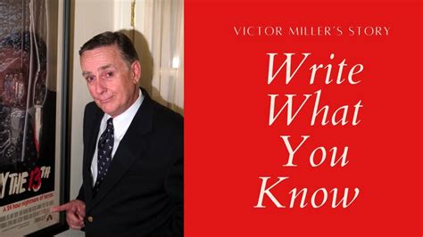 Write What You Know Victor Millers Story Youtube