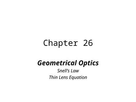 Ppt Chapter 26 Geometrical Optics Snells Law Thin Lens Equation