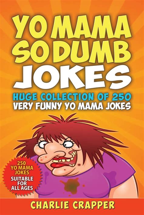 Yo Mama So Dumb 250 Of The Best Yo Mama So Dumb Jokes Crapper