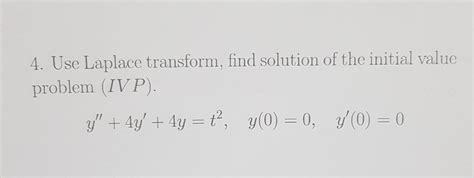 Solved 4 Use Laplace Transform Find Solution Of The