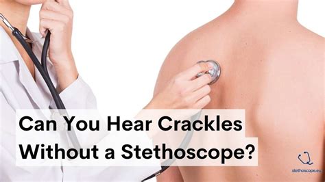 Can You Hear Crackles Without a Stethoscope? | Stethoscope.eu