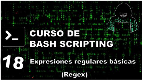 Curso de Introducción al Bash Scripting 18 Expresiones Regulares