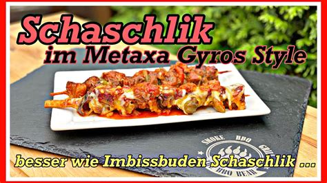 Schaschlik Im Metaxa Gyros Style Vom Grill Besser Als Imbissbuden