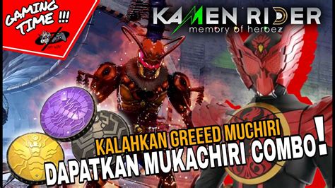 KALAHKAN GREEED MUCHIRI DAN DAPATKAN MUKACHIRI COMBO GAMEPLAY KAMEN