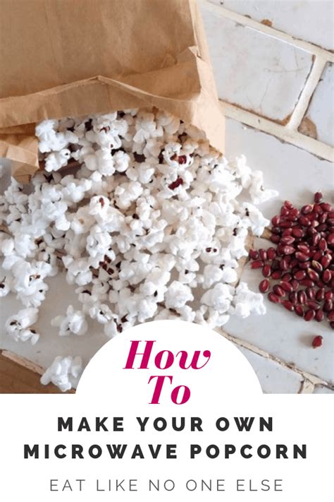 How To Make Your Own Microwave Popcorn Eat Like No One Else