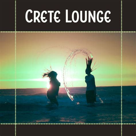 Ambiente Crete Lounge Chill Out Music For Deep Relax While Holiday