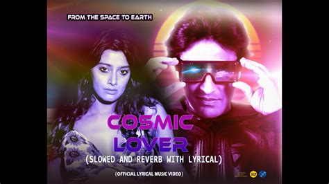 Cosmic Lover Lyrical Slowed And Reverb Rajkumar P Koyeliya L