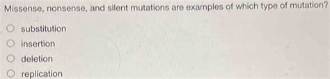 Solved: Missense, nonsense, and silent mutations are examples of which ...