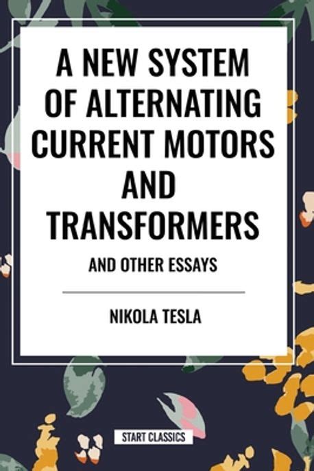 A New System Of Alternating Current Motors And Transformers And Other