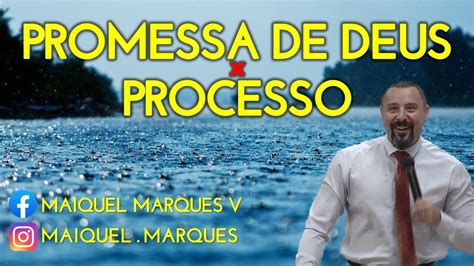 PROMESSA DE DEUS X PROCESSO PR MAIQUEL MARQUES YouTube