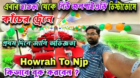 Howrah To Njp By Vistadome Coach Howrahtonjp Shatabdi Express Vistadome