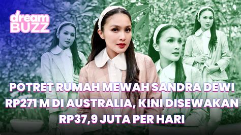 Rumah Mewah Sandra Dewi Rp 271 M DIa Australia Kini Disewakan Vidio