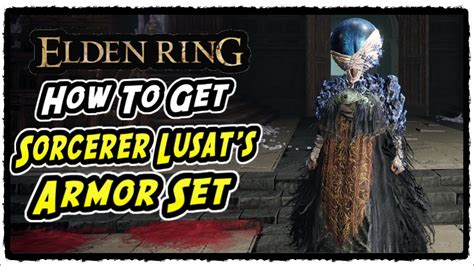 How To Get Sorcerer Lusats Armor Set In Elden Ring Sorcerer Lusats