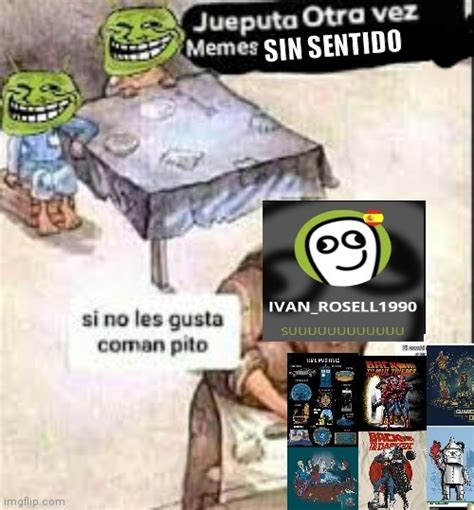 Ivan Rosell Meme Subido Por Reposteria Sanjuan Memedroid