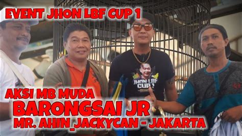 Aksi MB BARONGSAI JR Mr Ahin Jackycan Jakarta Event Jhon LBF Cup 1