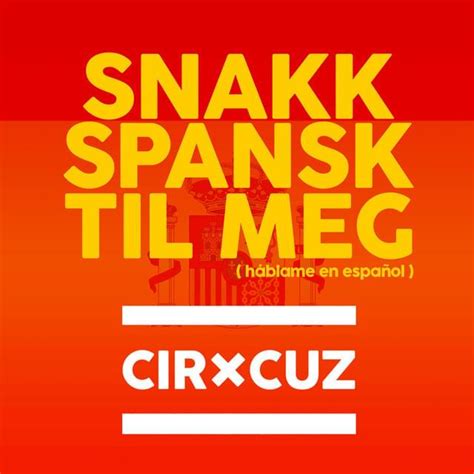 Cir Cuz Snakk Spansk Til Meg Lyrics Genius Lyrics