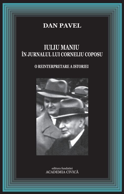 Iuliu Maniu In Jurnalul Lui Corneliu Coposu O Reinterpretare A Istoriei