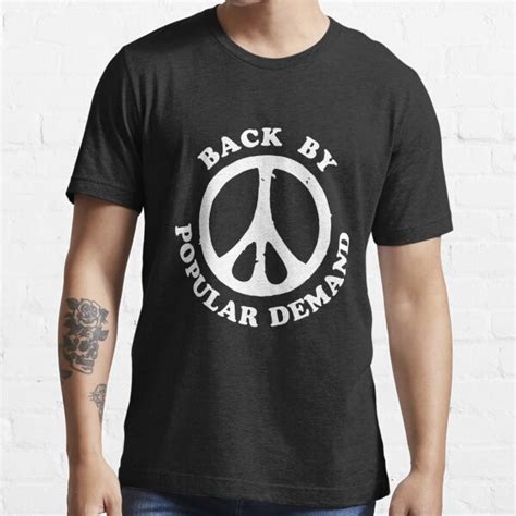 Back By Popular Demand Peace T Shirt For Sale By Dumbshirts