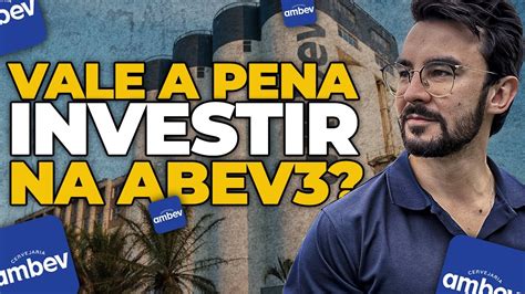 VALE A PENA COMPRAR ABEV3 QUANTO A AMBEV PAGA DE DIVIDENDOS Ações que