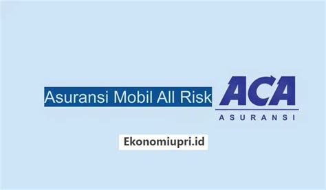 Asuransi Aca Mobil Review Biaya Jenis Produk Cara Hitung