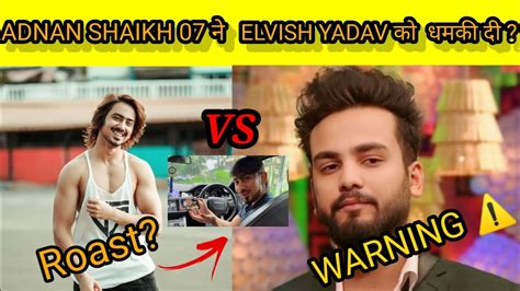 ADNAN SHAIKH ROAST ELVISH YADAV Ll LAST WARNING FOR ELVISH YADAV